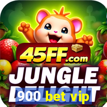 900 bet vip